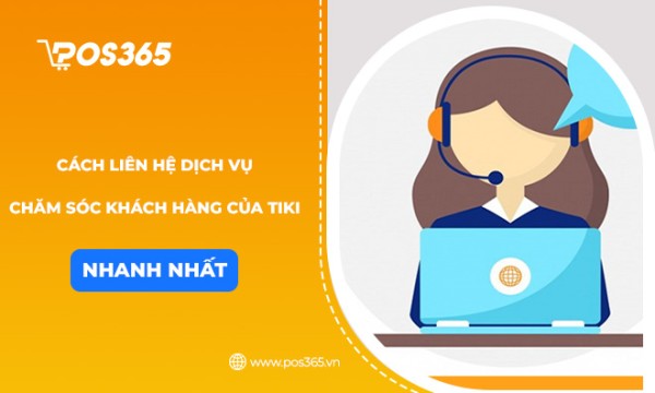 Cách liên hệ dịch vụ chăm sóc khách hàng của Tiki nhanh nhất