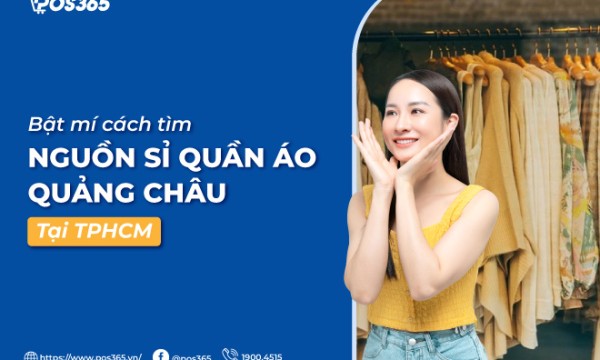 Bật mí cách tìm nguồn sỉ quần áo Quảng Châu tại TPHCM