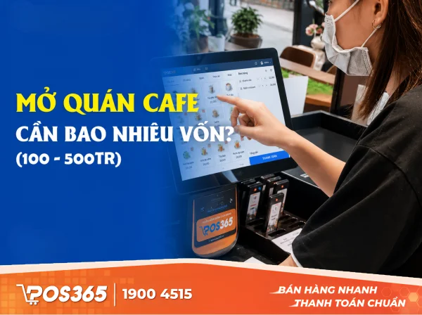 Mở quán Cafe cần bao nhiêu vốn? Những kinh nghiệm mở quán cần nhớ