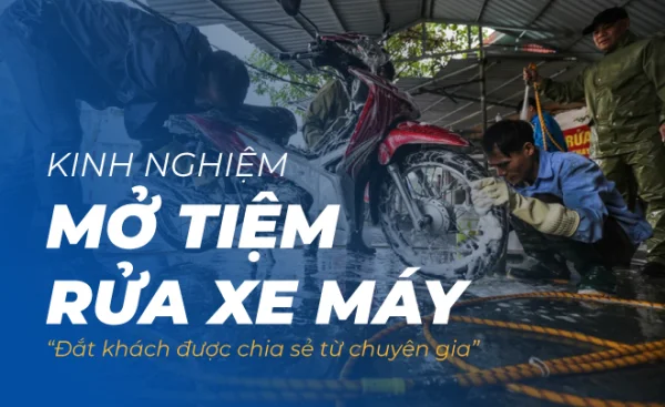 Kinh nghiệm mở tiệm rửa xe máy đắt khách được chia sẻ từ chuyên gia