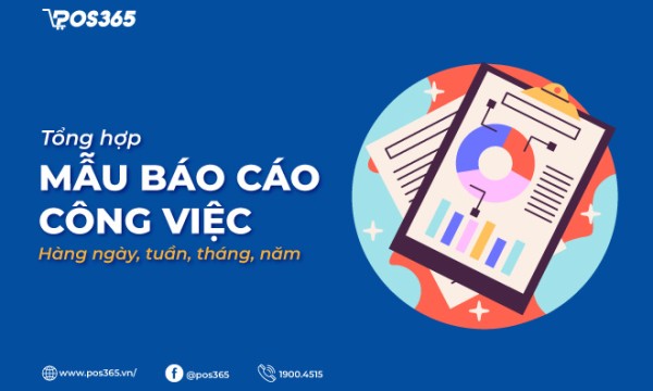 Tổng hợp 10 mẫu báo cáo công việc hàng ngày, tuần, tháng, năm