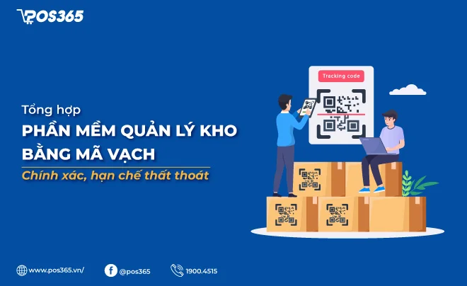 Top 5 phần mềm quản lý kho bằng mã vạch chính xác, hạn chế thất thoát
