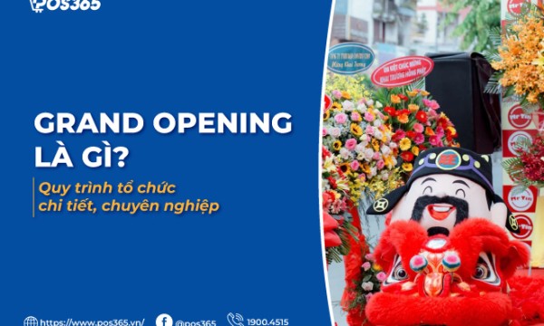 Grand Opening là gì? Quy trình tổ chức chi tiết, chuyên nghiệp