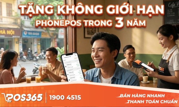 POS365 & VNPAY tặng không giới hạn số lượt cài đặt PhonePOS trong 3 năm
