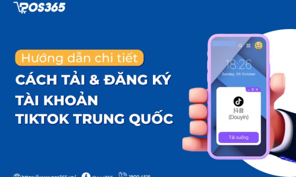 Hướng dẫn chi tiết cách tải & đăng ký tài khoản Tiktok Trung Quốc