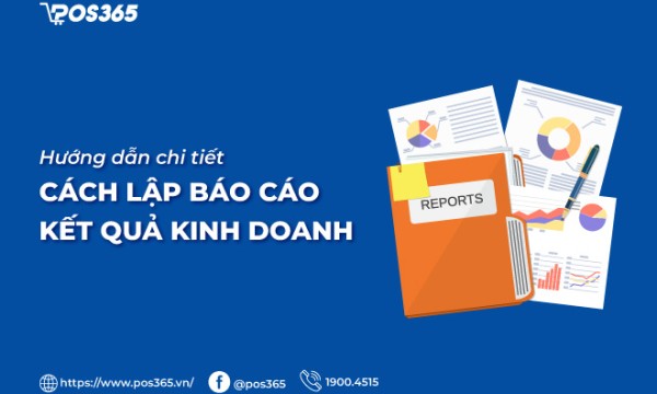Hướng dẫn chi tiết cách lập báo cáo kết quả kinh doanh