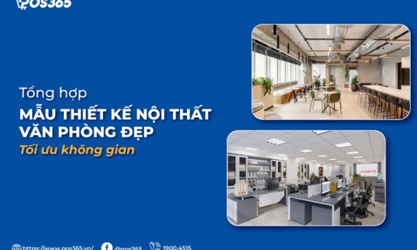 Tổng hợp mẫu thiết kế nội thất văn phòng đẹp, tối ưu không gian