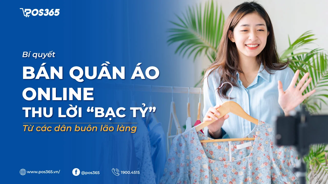 Bí quyết bán quần áo online vốn ít, lời “bạc tỷ” từ dân buôn lão làng