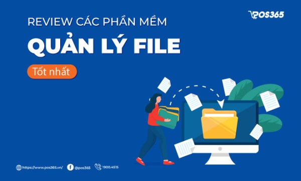 15+ phần mềm quản lý file hiệu quả được ưa chuộng hiện nay