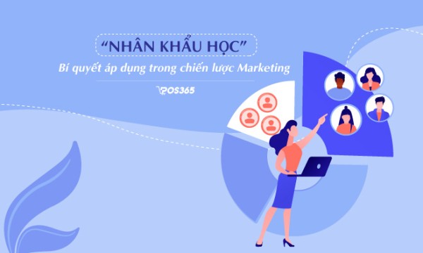 Nhân khẩu học và bí quyết áp dụng trong chiến lược Marketing