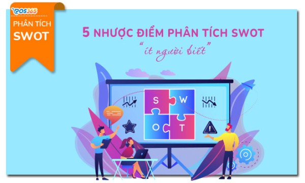 5 nhược điểm “ít ai biết” khi phân tích SWOT