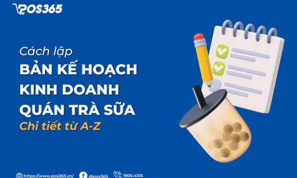 Cách lập bản kế hoạch kinh doanh quán trà sữa chi tiết từ A-Z