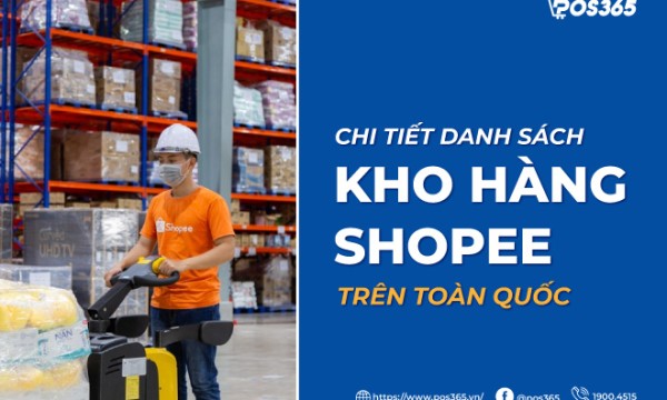 Chi tiết danh sách kho hàng shopee trên toàn quốc