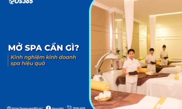 Mở spa cần gì? Bật mí 10 kinh nghiệm kinh doanh spa hiệu quả