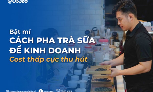 Bật mí cách pha trà sữa để kinh doanh cost thấp cực thu hút