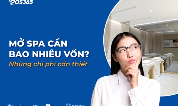 Mở spa cần bao nhiêu vốn? Tất tần tật những chi phí cần thiết kinh doanh spa