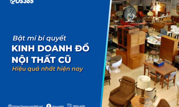 Bật mí bí quyết kinh doanh đồ nội thất cũ hiệu quả nhất hiện nay
