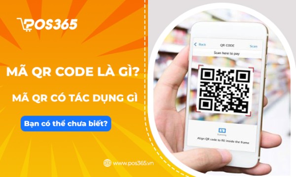 Quét mã QR là gì? Mã QR có tác dụng gì bạn có thể chưa biết