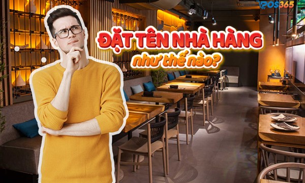 Gợi ý 11 cách đặt tên nhà hàng hay, ý nghĩa, mang lại tài vận dồi dào