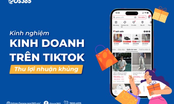 Kinh nghiệm kinh doanh trên TikTok thu lợi nhuận khủng