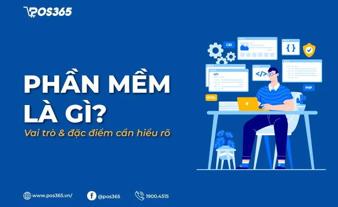 Phần mềm là gì? Vai trò & đặc điểm cần hiểu rõ