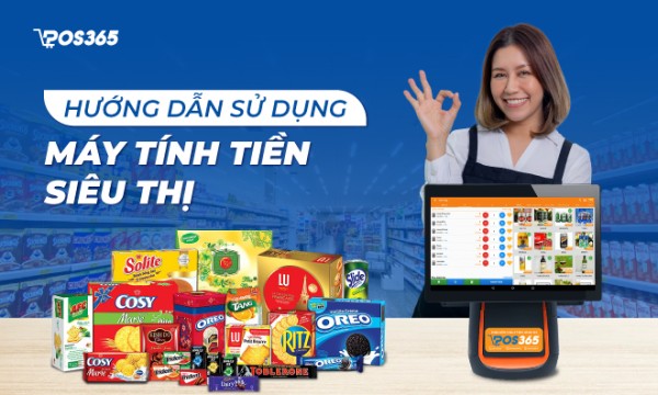 Hướng dẫn cách sử dụng máy tính tiền siêu thị chi tiết nhất