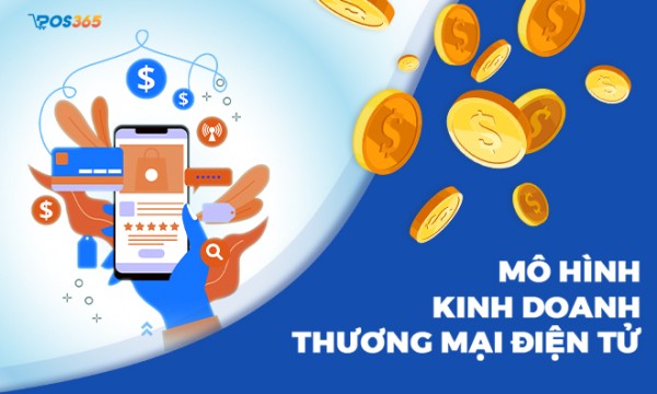 Các mô hình kinh doanh thương mại điện tử phổ biến hiện nay