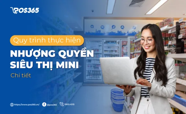 Quy trình thực hiện nhượng quyền siêu thị mini chi tiết