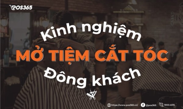 Kinh nghiệm mở tiệm cắt tóc đông khách cho người mới bắt đầu