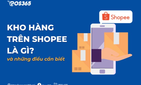 Kho hàng trên shopee là gì và những điều cần biết