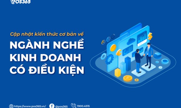 Cập nhật kiến thức cơ bản về ngành nghề kinh doanh có điều kiện