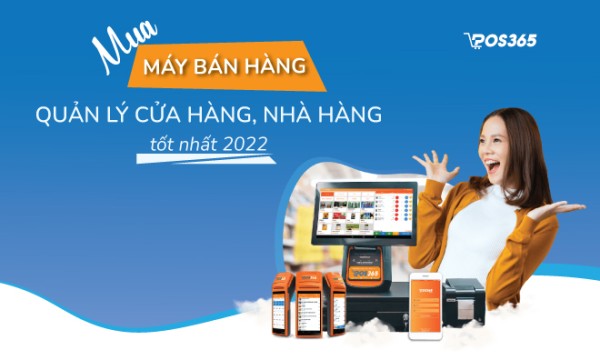 Mua máy bán hàng - quản lý cửa hàng, nhà hàng tốt nhất 2025