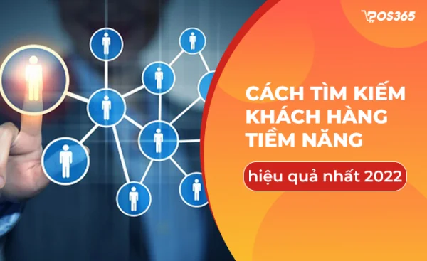 Cách tìm kiếm khách hàng tiềm năng hiệu quả nhất 2025