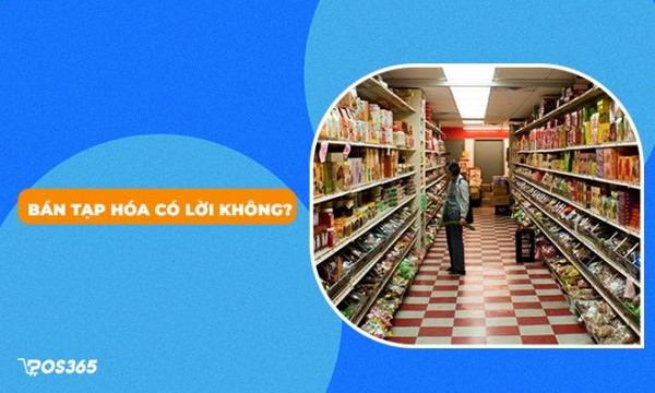 Bán tạp hóa có lời không? 10 yếu tố quyết định thành bại