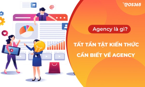 Agency là gì? Tất tần tật kiến thức cần biết về Agency