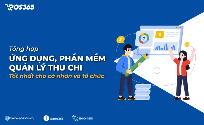 6 ứng dụng, phần mềm quản lý thu chi tốt nhất cho cá nhân và tổ chức