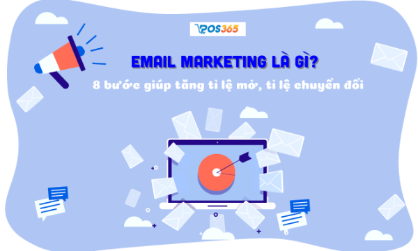 Email Marketing là gì? Cách xây dựng chiến dịch tối ưu nhất