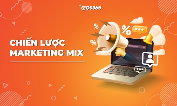 Chiến lược Marketing Mix là gì? Vai trò, các yếu tố chính