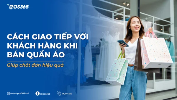 Cách giao tiếp với khách hàng khi bán quần áo chốt đơn nhanh chóng