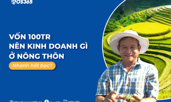 Vốn 100tr nên kinh doanh gì ở nông thôn nhanh hốt bạc?