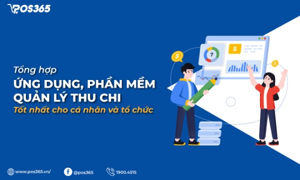 6 ứng dụng, phần mềm quản lý thu chi tốt nhất cho cá nhân và tổ chức