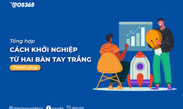 10+ cách khởi nghiệp từ hai bàn tay trắng đảm bảo thành công