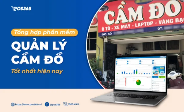 10+ phần mềm quản lý cầm đồ tốt nhất hiện nay