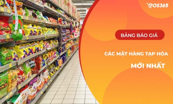 Bảng báo giá các mặt hàng tạp hóa update mới nhất năm 2025