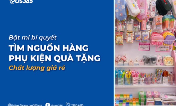 Bật mí bí quyết tìm nguồn hàng phụ kiện quà tặng chất lượng giá rẻ