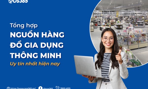 Tổng hợp nguồn hàng đồ gia dụng thông minh uy tín nhất hiện nay