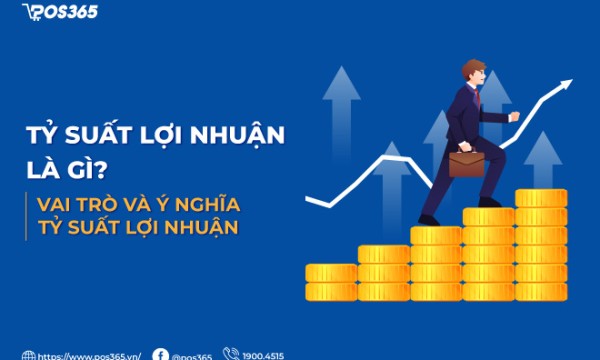 Tỷ suất lợi nhuận là gì? Vai trò và ý nghĩa tỷ suất lợi nhuận