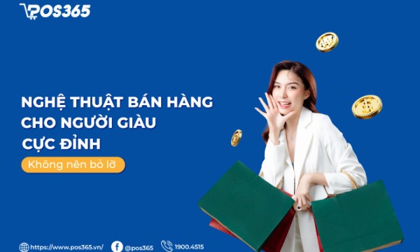 Nghệ thuật bán hàng cho người giàu cực đỉnh không nên bỏ lỡ