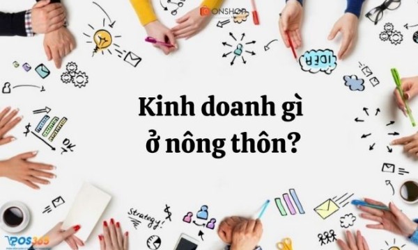 Nên kinh doanh gì ở nông thôn hiện nay? 5 ý tưởng kinh doanh độc đáo