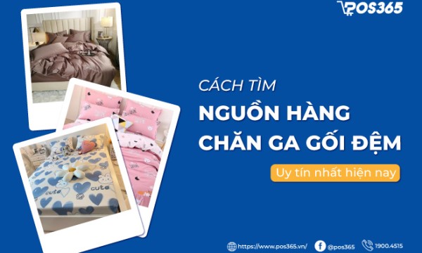 Cách tìm nguồn hàng chăn ga gối đệm uy tín nhất hiện nay